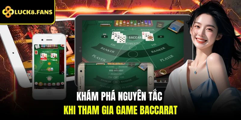 Khám phá nguyên tắc khi tham gia game Baccarat